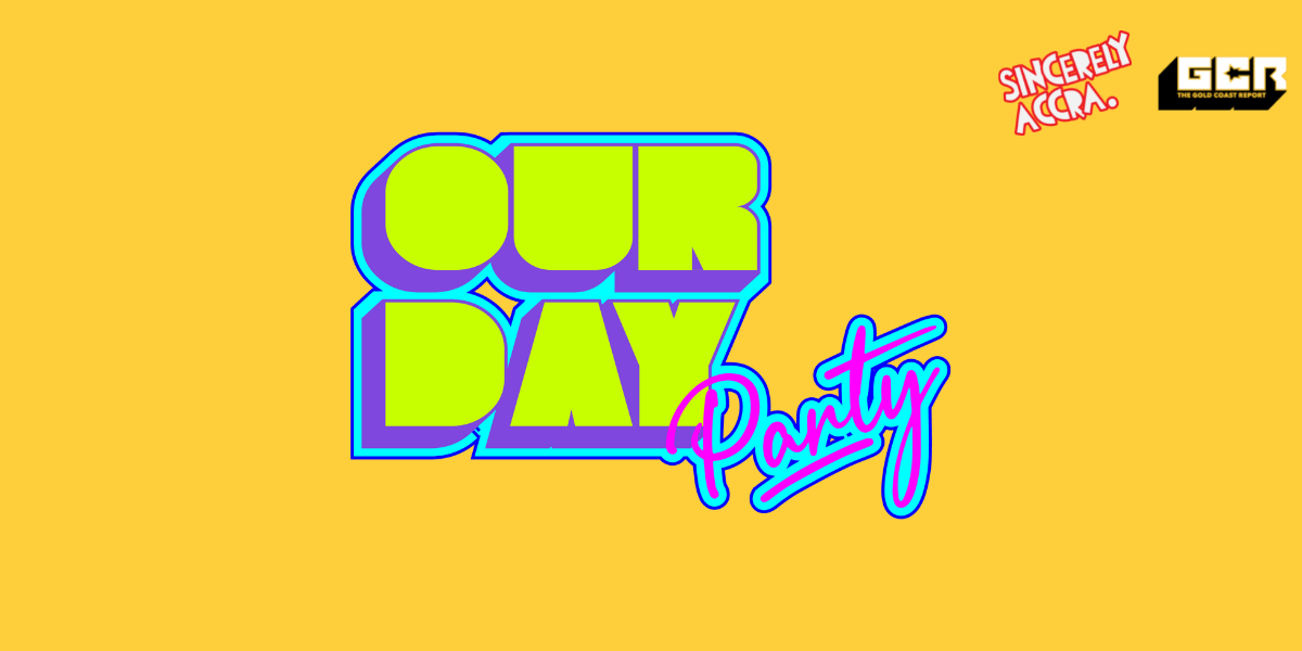 Sincerely Accra's Our Day Party