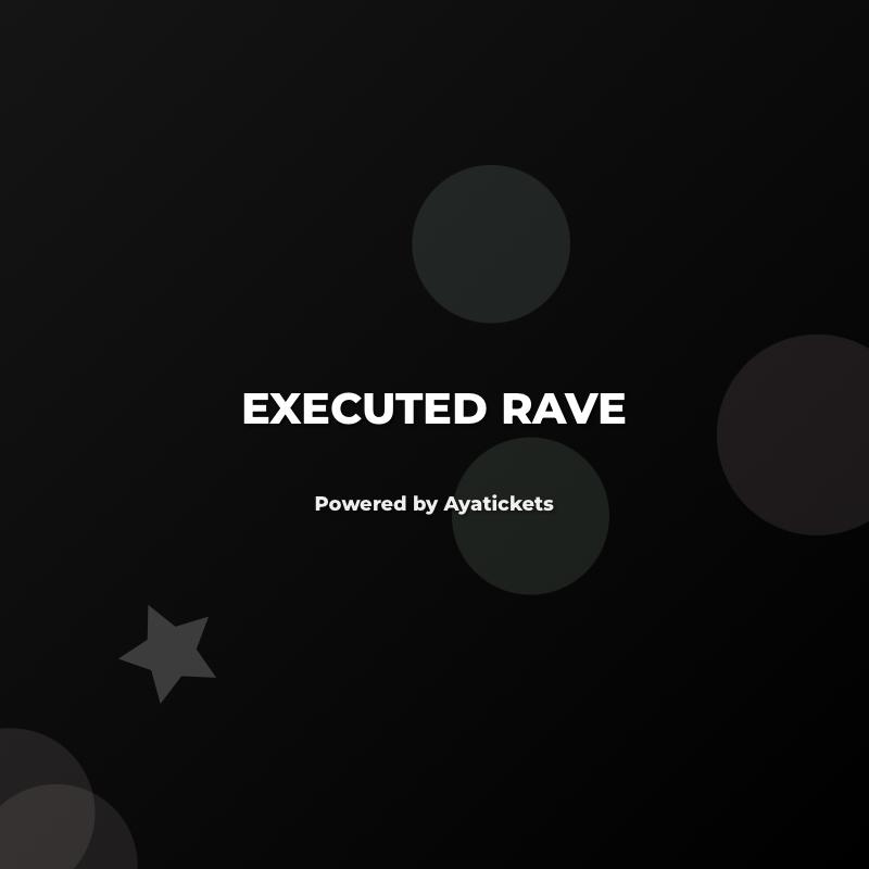 EXECUTED RAVE