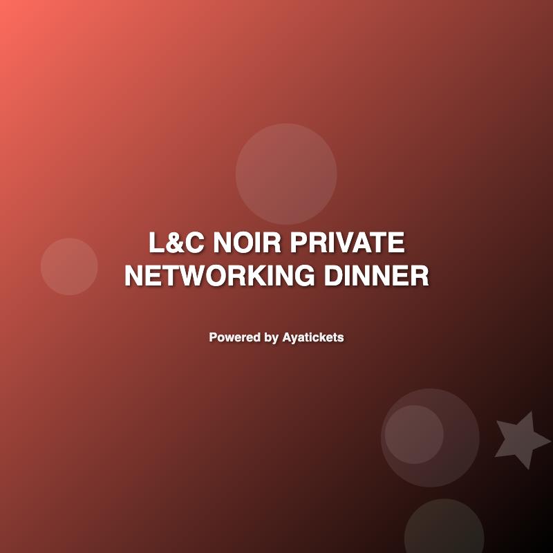 L&C Noir Private Networking Dinner