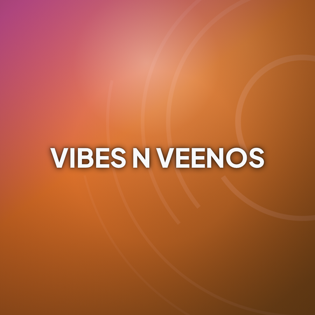 VIBES N VEENOS