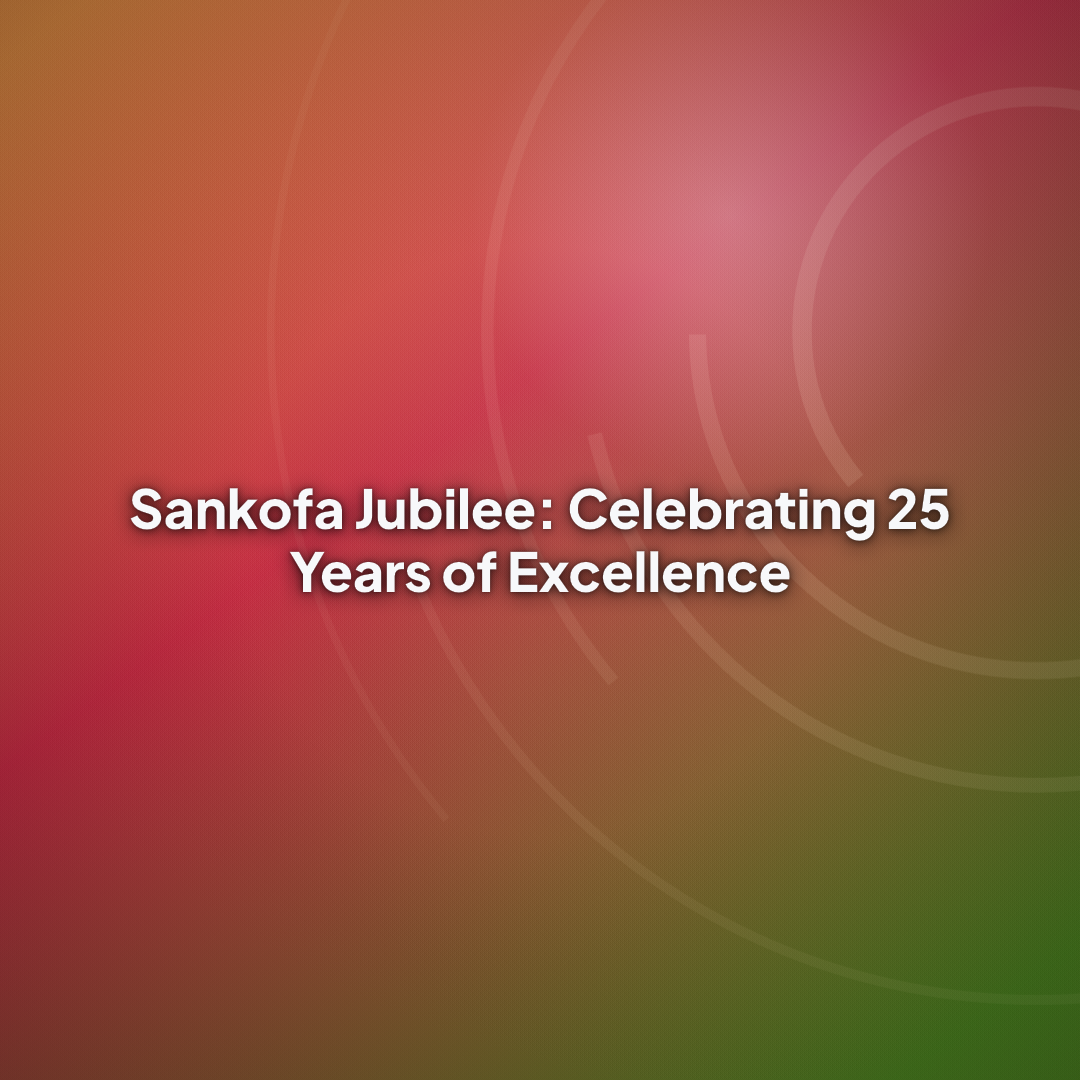 Sankofa Jubilee: Celebrating 25 Years of Excellence